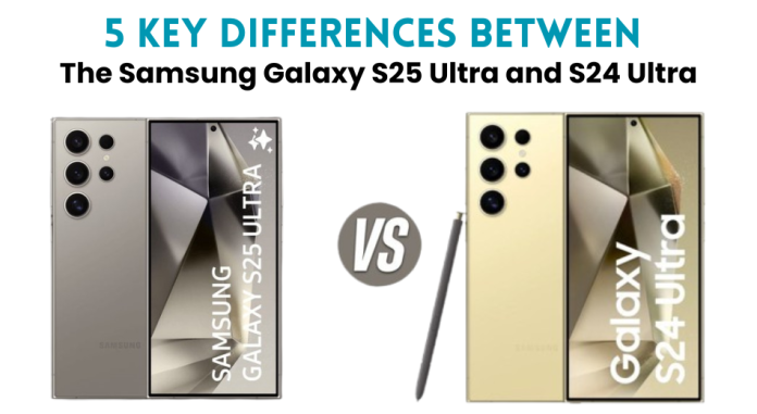 Samsung Galaxy S25 Ultra VS S24 Ultra