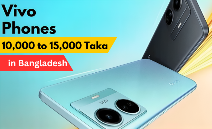 Best 5 Vivo Mobile Price 10,000 to 15,000 Taka